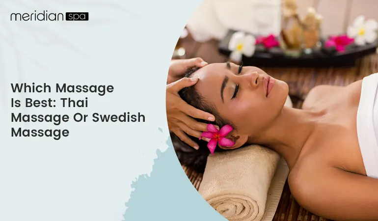 Which massage is best Thai Massage or Swedish Massage