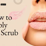 How to Apply Lip Scrub