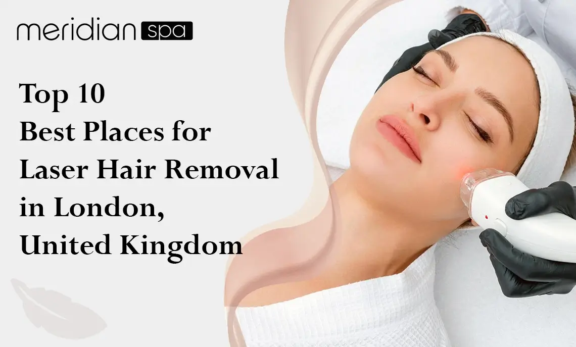 Top 10 Best Places for Laser Hair Removal in London, United Kingdom 2