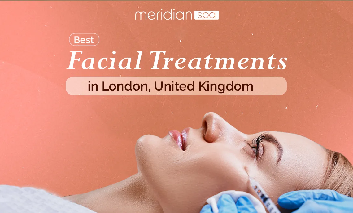 Top 9 Best Facial Treatments in London, United Kingdom