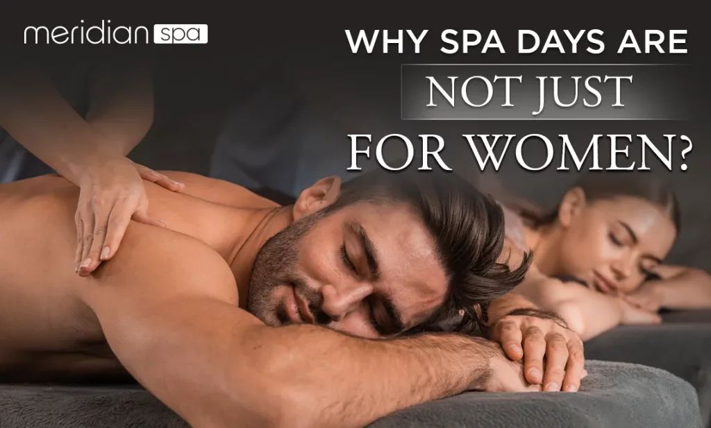 Why spa days are not just for women