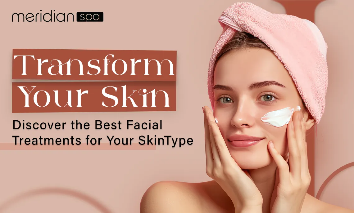 Best Facial Treatments for Your Skin Type 