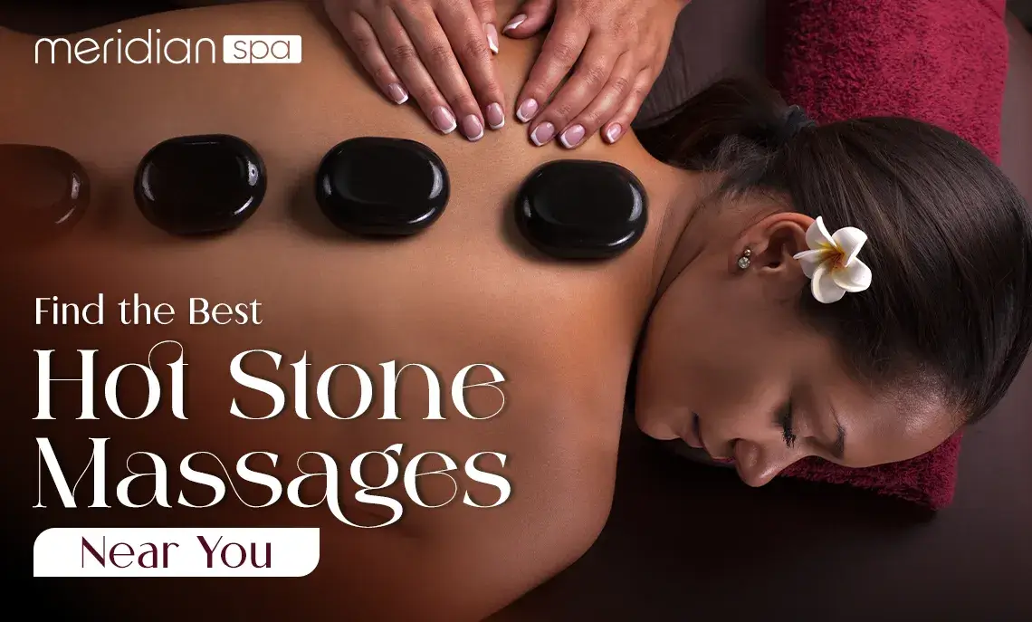 Find the Best Hot Stone Massages Near You 